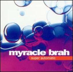 Super Automatic di Myracle Brah - CD