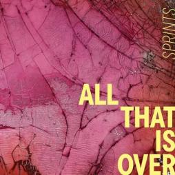 All That Is Over di Sprints - CD