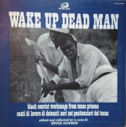 Wake Up Dead Man (Black Convict Worksongs From Texas Prisons) di Wake Up Dead Man - LP Wake Up Dead Man (Black Convict Worksongs From Texas Prisons) di Wake Up Dead Man - LP