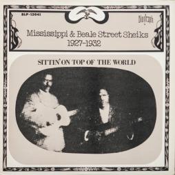 Sittin' On Top Of The World 1927-1932 di Mississippi & Beale Street Sheiks - LP Sittin' On Top Of The World 1927-1932 di Mississippi & Beale Street Sheiks - LP