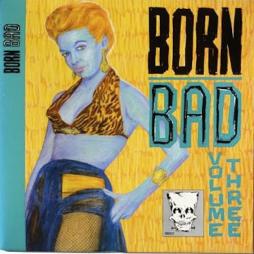 Born Bad - Volume Three di Various - LP Born Bad - Volume Three di Various - LP