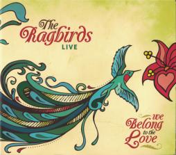 We Belong To The Love di The Ragbirds - CD