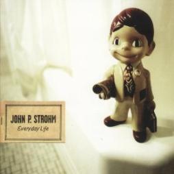 Everyday Life di John P. Strohm And Hello Strangers - CD