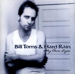 My Own Eyes di Bill Toms And The Hard Rain - CD