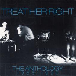 The Anthology 1985 - 1990 di Treat Her Right - CD