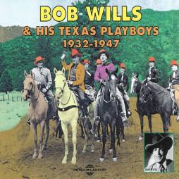 Bob Wills & His Texas Playboys 1932 - 1947 di Bob Wills & His Texas Playboys - CD Bob Wills & His Texas Playboys 1932 - 1947 di Bob Wills & His Texas Playboys - CD
