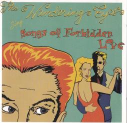 Sing Songs Of Forbidden Love di Wandering Eyes, The - CD