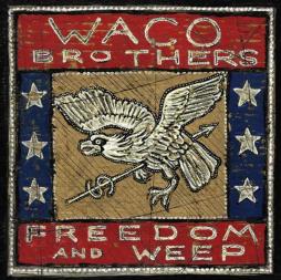 Freedom And Weep di The Waco Brothers - CD