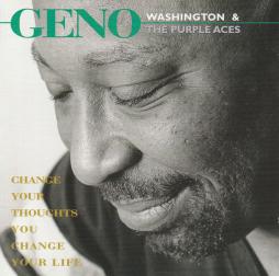 Change Your Thoughts You Change Your Life di Geno Washington And Purple Aces, The - CD