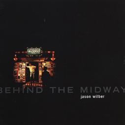 Behind The Midway di Jason Wilber - CD Behind The Midway di Jason Wilber - CD