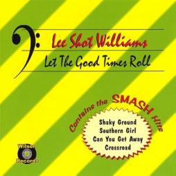 Let The Good Times Roll di Lee Shot Williams - CD