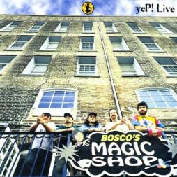 Live Bosco's Magic Shop di Yep! - CD