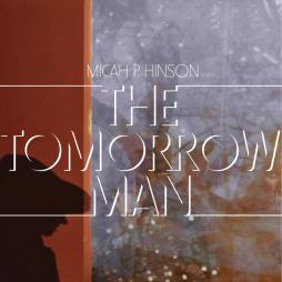 The Tomorrow Man di Micah P. Hinson - CD