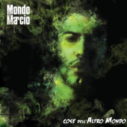 Cose Dell'altro Mondo  di Mondo Marcio - CD