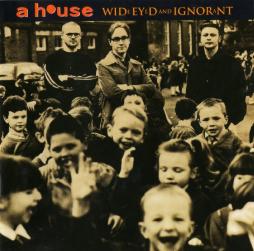Wide Eyed And Ignorant di A House - CD