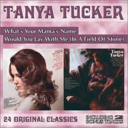 What's Your Mama's Name/Would You Lay With Me (In A Field Of Stone) di Tanya Tucker - CD