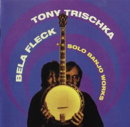 Solo Banjo Works di Béla Fleck, Tony Trischka - CD Solo Banjo Works di Béla Fleck, Tony Trischka - CD