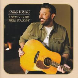 I Didn't Come Here To Leave di Chris Young - CD I Didn't Come Here To Leave di Chris Young - CD