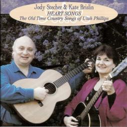 Heart Songs: The Old Time Country Songs Of Utah Phillips di Jody Stecher & Kate Brislin - CD