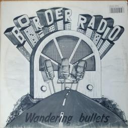Wandering Bullets di Border Radio - LP Wandering Bullets di Border Radio - LP