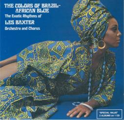 The Exotic Rhythms Of Les Baxter Orchestra And Chorus - The Colors Of Brazil / African Blue di Les Baxter - CD