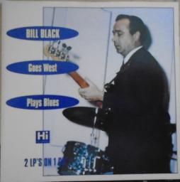Bill Black Goes West + Plays The Blues di Bill Black's Combo