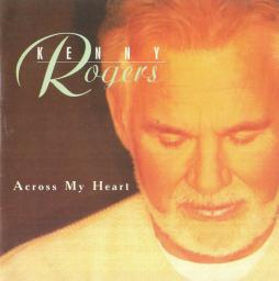 Across My Heart di Kenny Rogers - CD