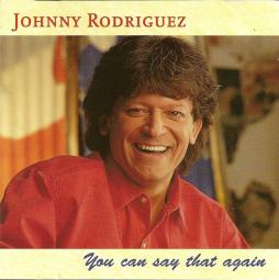 You Can Say That Again di Johnny Rodriguez - CD