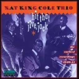 Hit That Jive, Jack/The Earliest Recordings 1940-41 di Nat King Cole - CD