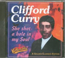 She Shot A Hole In My Soul - A Golden Classics Edition di Clifford Curry
