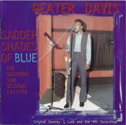 Sadder Shades Of Blue (The Southern Soul Sessions 1971-76) di Geater Davis
