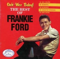 Ooh-wee Baby! : The Best Of di Frankie Ford - CD