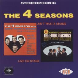 Ain't That A Shame / Live On Stage di Frankie Valli & The Four Seasons - CD