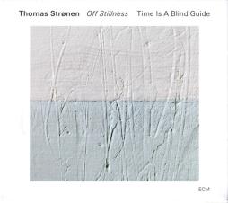 Off Stillness di Thomas Strønen, Time Is A Blind Guide