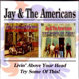 Livin' Above Your Head / Try Some Of This! di Jay And The Americans - CD