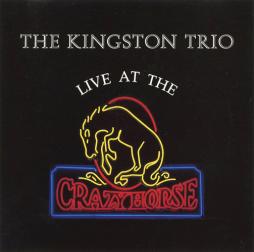 Live At The Crazy Horse di Kingston Trio - CD