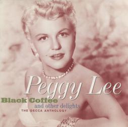 Black Coffee And Other Delights - The Decca Anthology di Peggy Lee