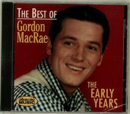 The Best Of Gordon MacRae: The Early Years di Gordon MacRae - CD