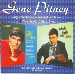 Sings The Great Songs Of Our Times / Nobody Needs Your Love di Gene Pitney