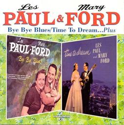Bye Bye Blues/ Time To Dream...Plus di Les Paul &amp; Mary Ford - CD