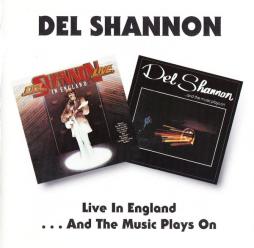 Live In England / ...And The Music Plays On di Del Shannon