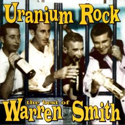 Uranium Rock The Best Of Warren Smith di Warren Smith  - CD