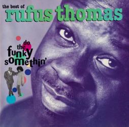The Best Of Rufus Thomas (Do The Funky Somethin') di Rufus Thomas - CD