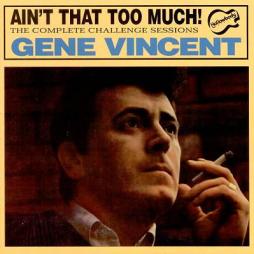 Ain't That Too Much: The Complete Challenge Sessions di Gene Vincent - CD