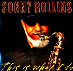 This Is What I Do di Sonny Rollins - CD
