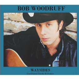 Waysides: Unreleased Tracks & Demos di Bob Woodruff - CD