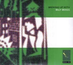 Brewing Up With Billy Bragg (Special Reissue Bonus Edition) di Billy Bragg