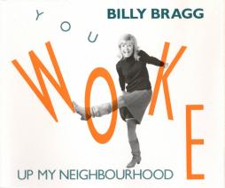 You Woke Up My Neighbourhood di Billy Bragg - CD
