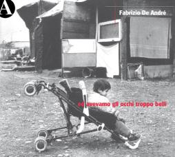 Ed Avevamo Gli Occhi Troppo Belli di Fabrizio De André - CD Ed Avevamo Gli Occhi Troppo Belli di Fabrizio De André - CD