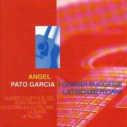 I Grandi Successi Latinoamericani di Angel Pato Garcia - CD I Grandi Successi Latinoamericani di Angel Pato Garcia - CD